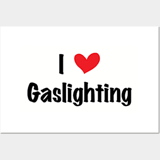 Funny Gaslight I Love Gaslighting I heart Gaslighting Posters and Art